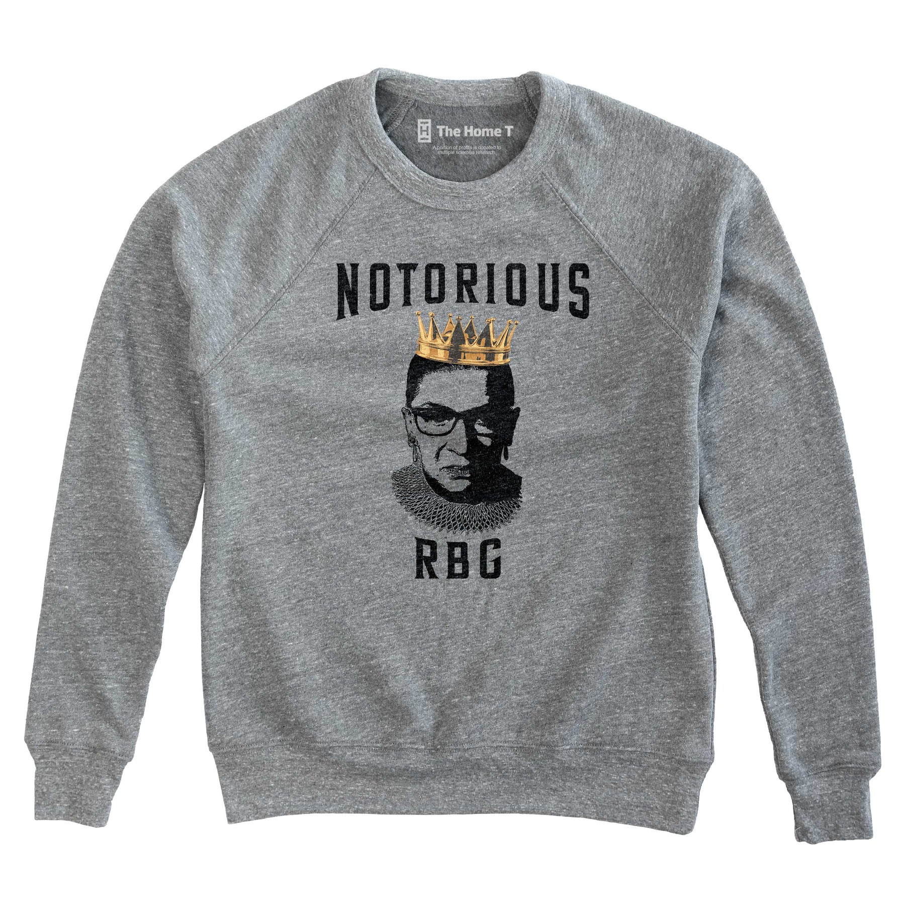 Notorious RBG Crown fundraiser The Home T XS Sweatshirt