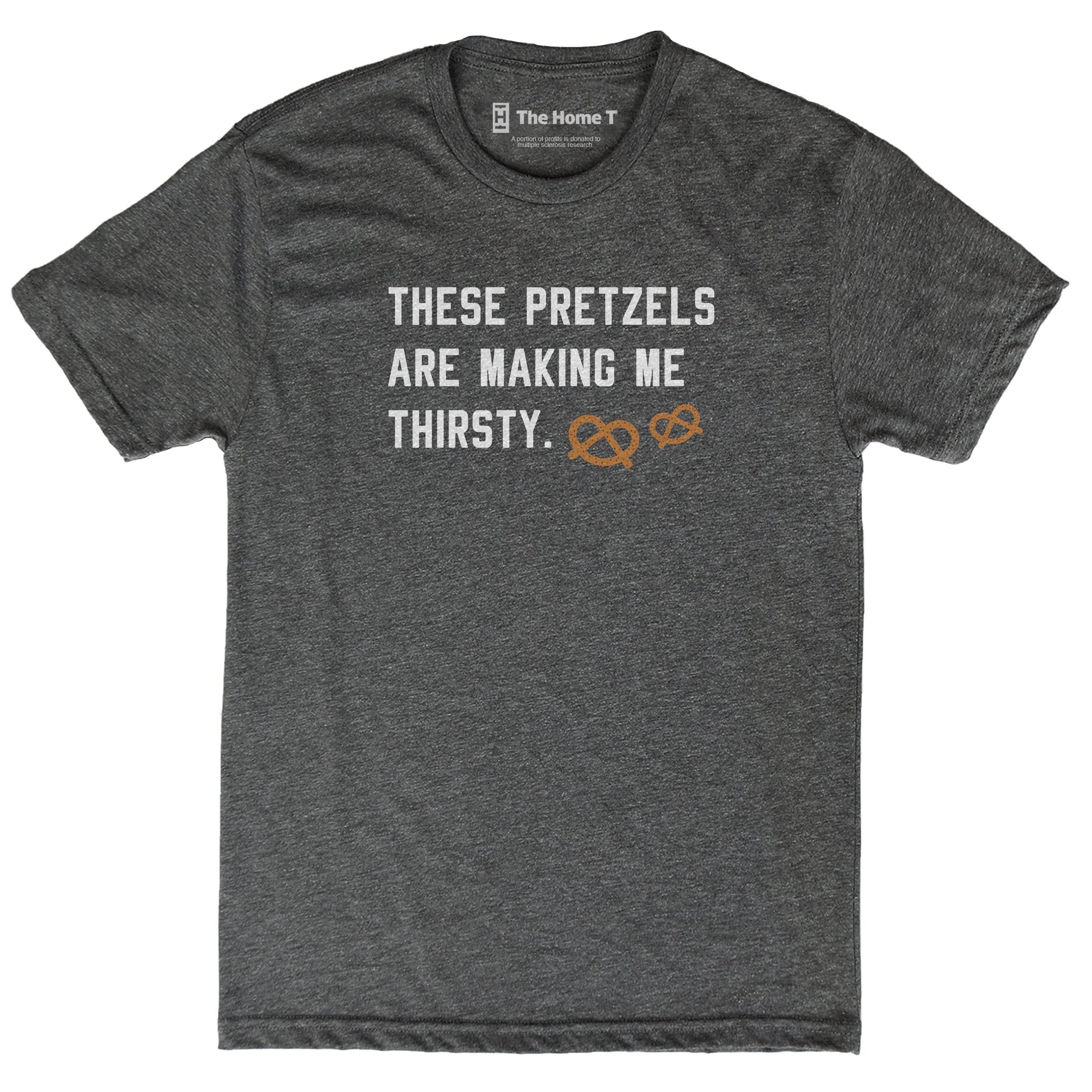 These Pretzels are Making Me Thirsty The Home T XS Crewneck