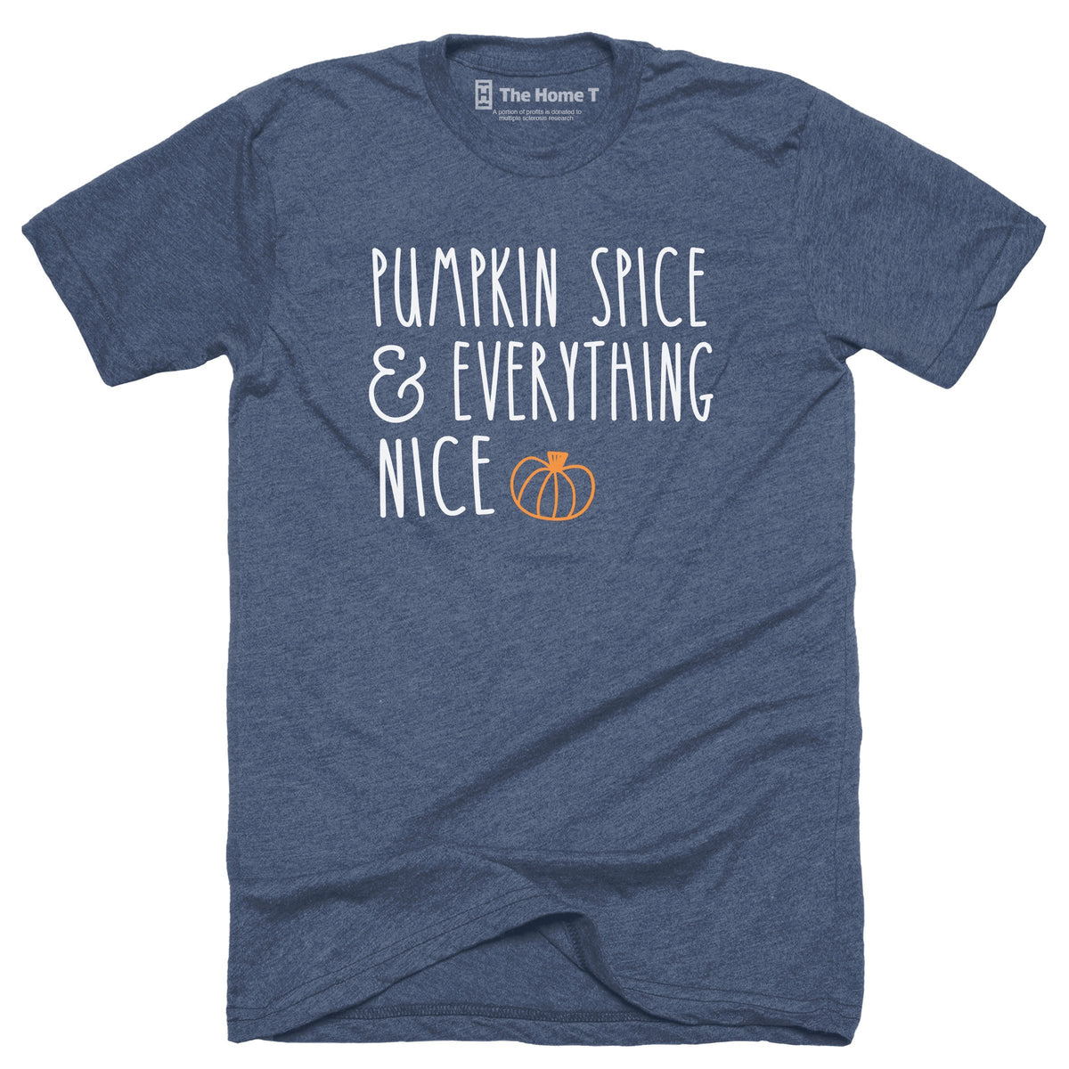 Pumpkin Spice & Everything Nice The Home T S Crew Neck