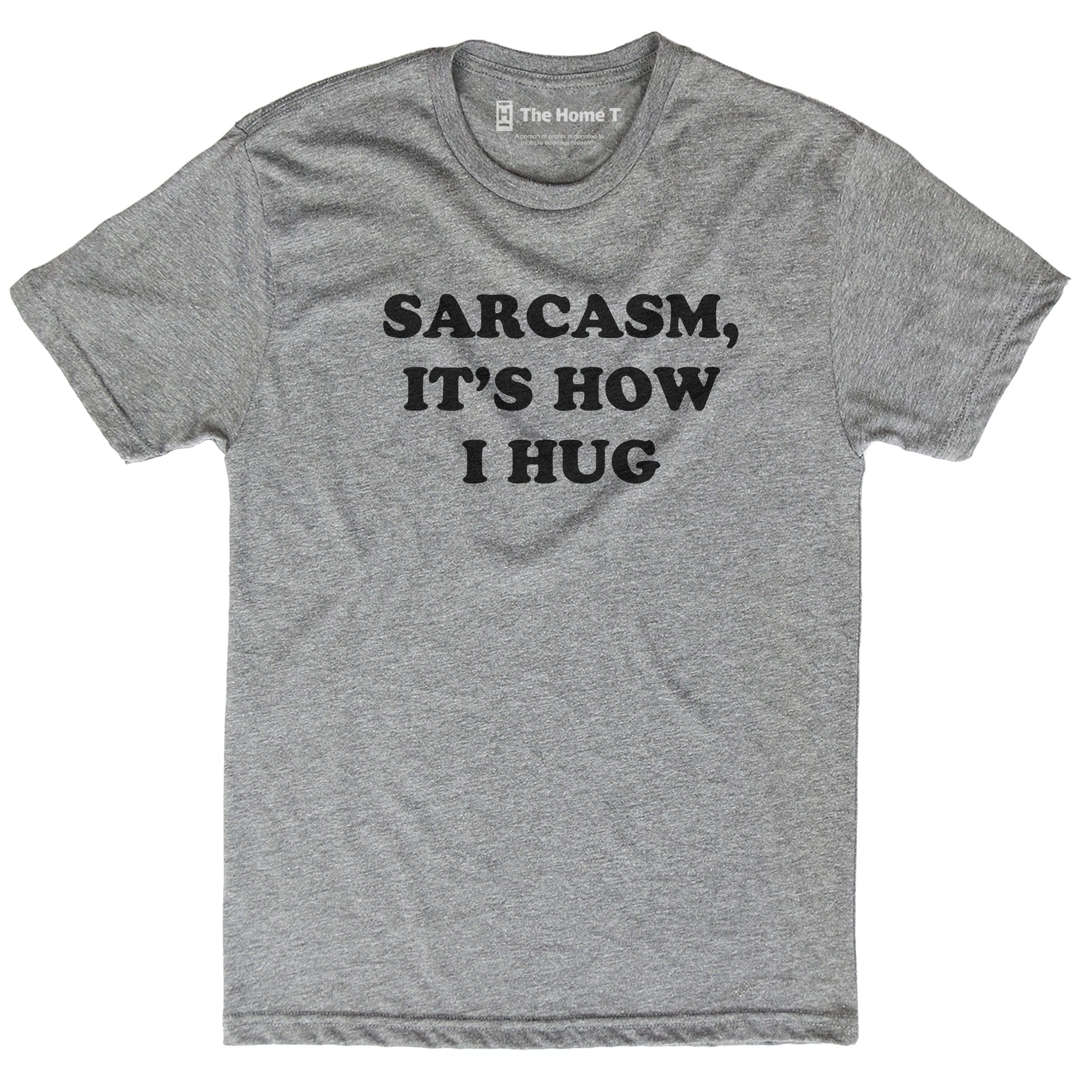 Sarcasm, It's How I Hug