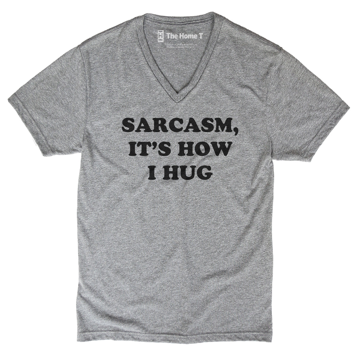 Sarcasm, It's How I Hug The Home T 