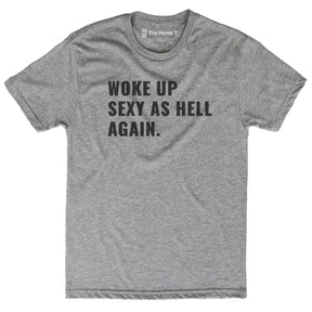 Woke up Sexy as Hell