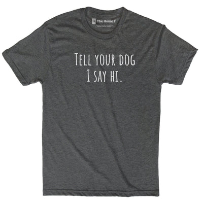 Tell Your Dog I Say Hi