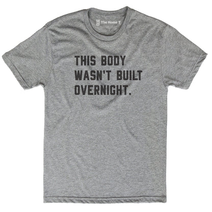 This Body Wasn't Built Overnight