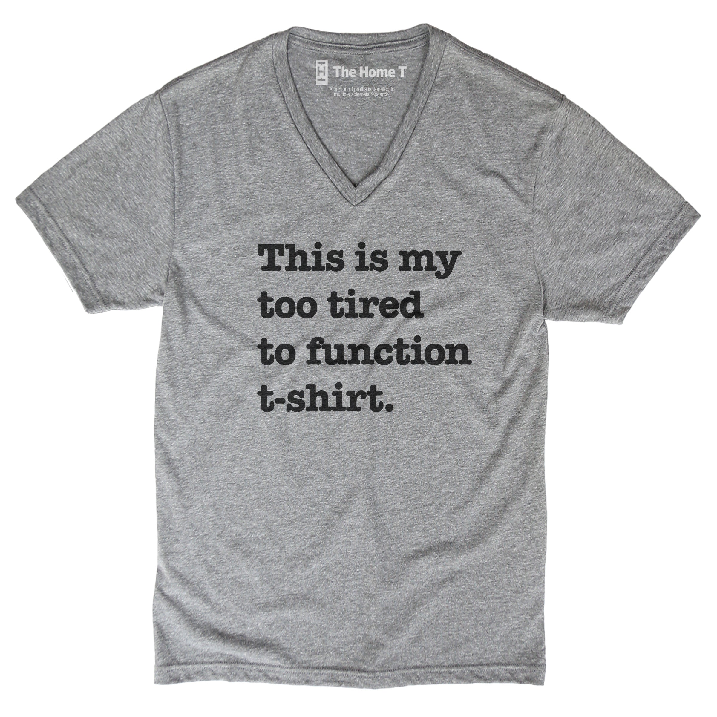 Too Tired To Function Shirt