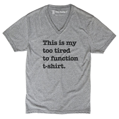Too Tired To Function Shirt