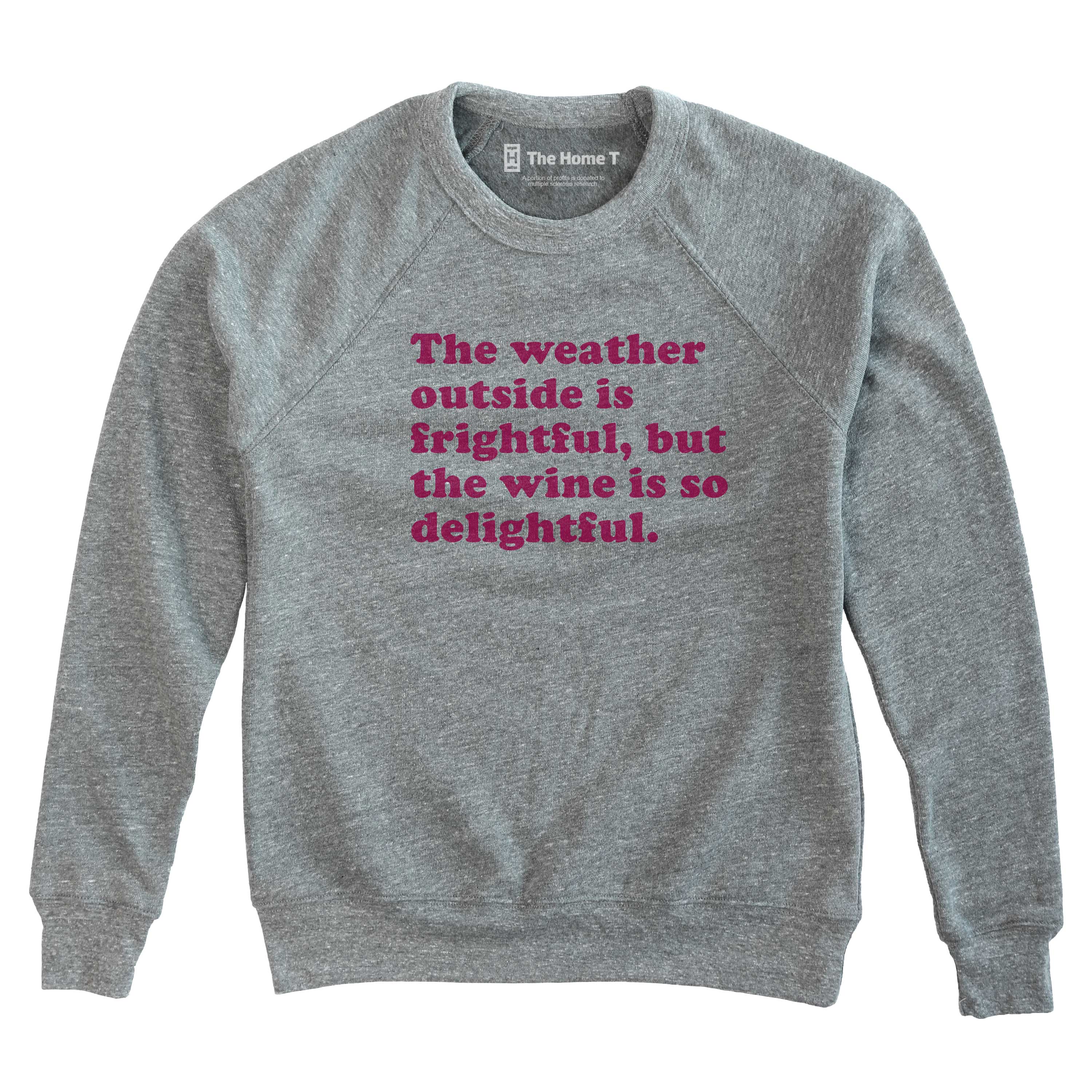 The Weather Outside is Frightful The Home T XS Sweatshirt