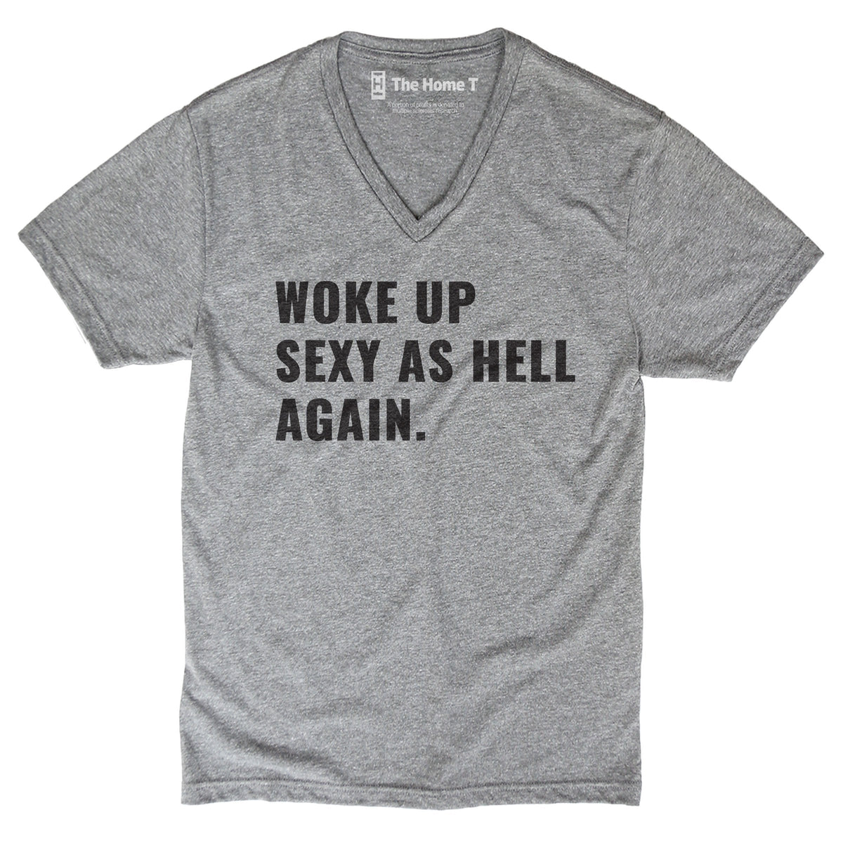 Woke up Sexy as Hell The Home T XS V Neck