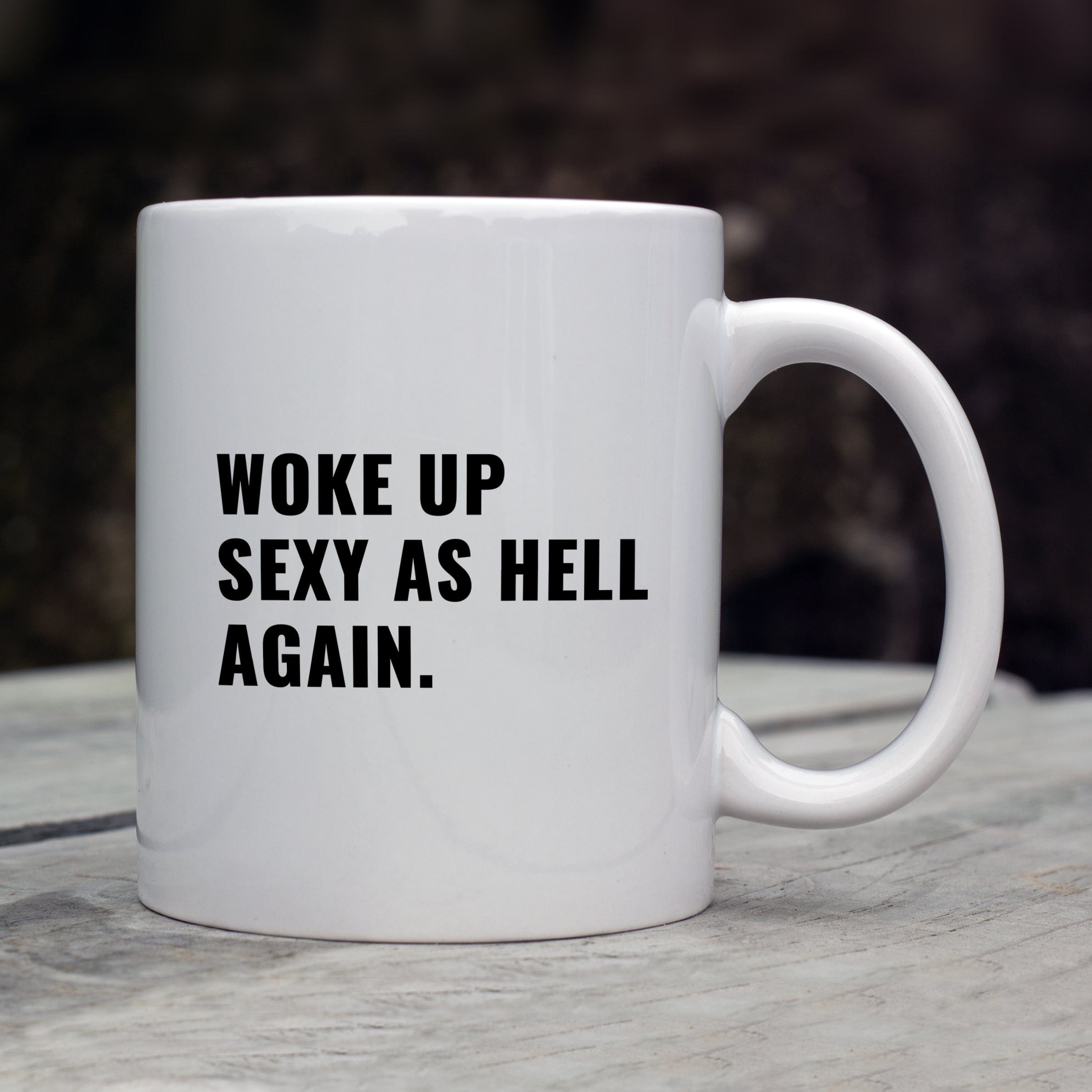 Woke Up Sexy As Hell Again Mug