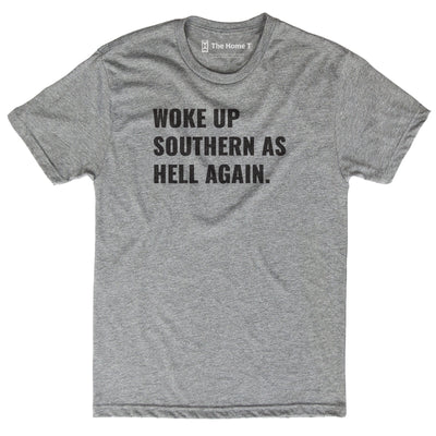 Woke Up Southern as Hell Again