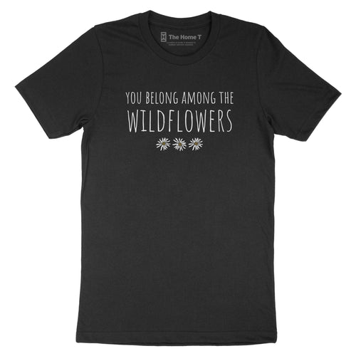You Belong Among The Wildflowers