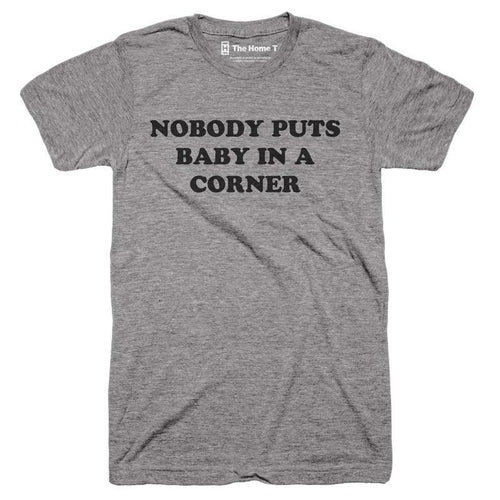 Nobody Puts a Baby in a Corner