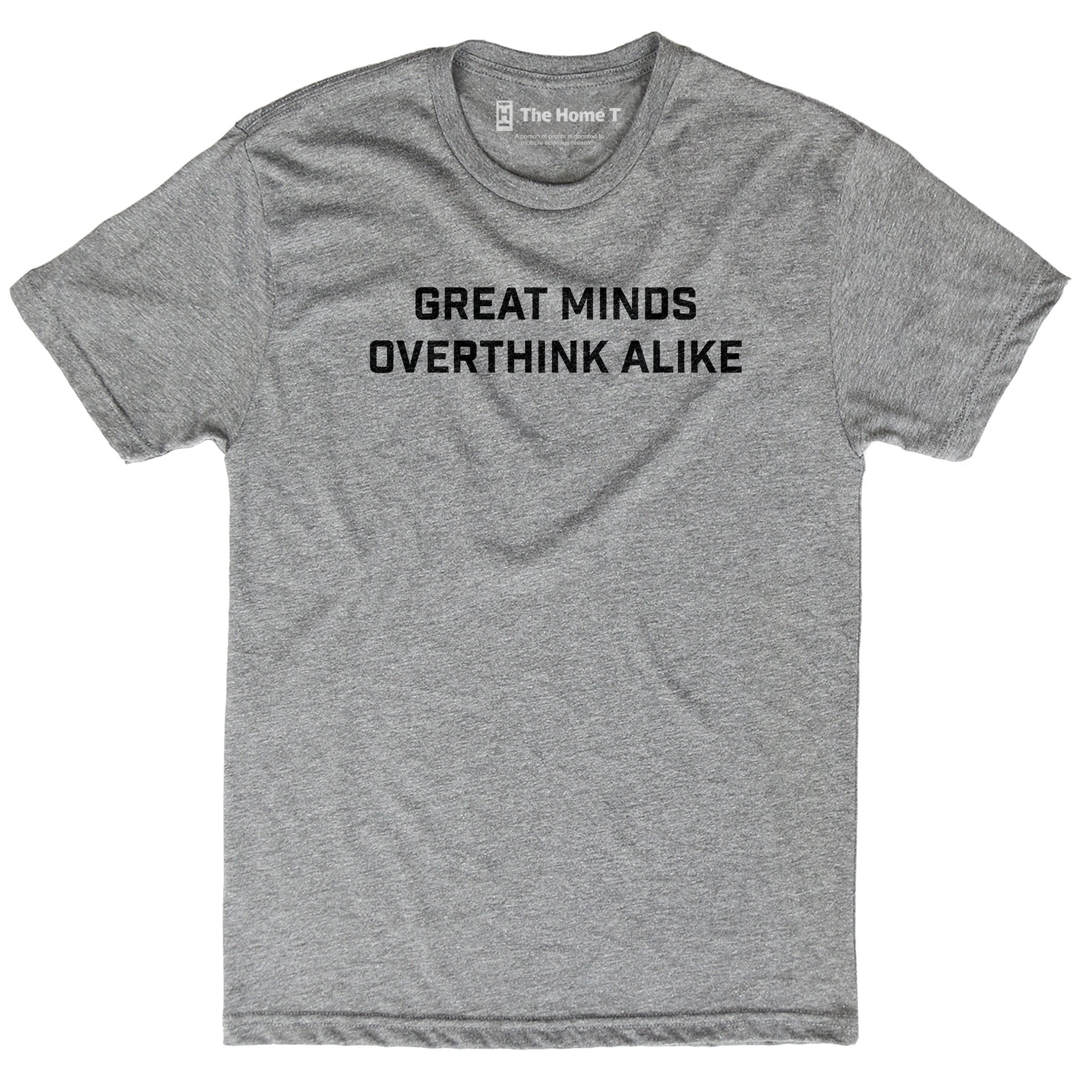 Great minds overthink alike. Athletic Grey Crewneck