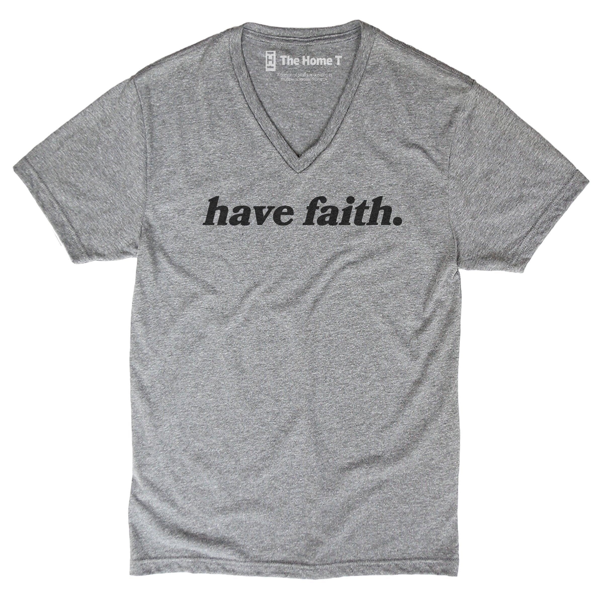 Have Faith. The Home T XS V NECK