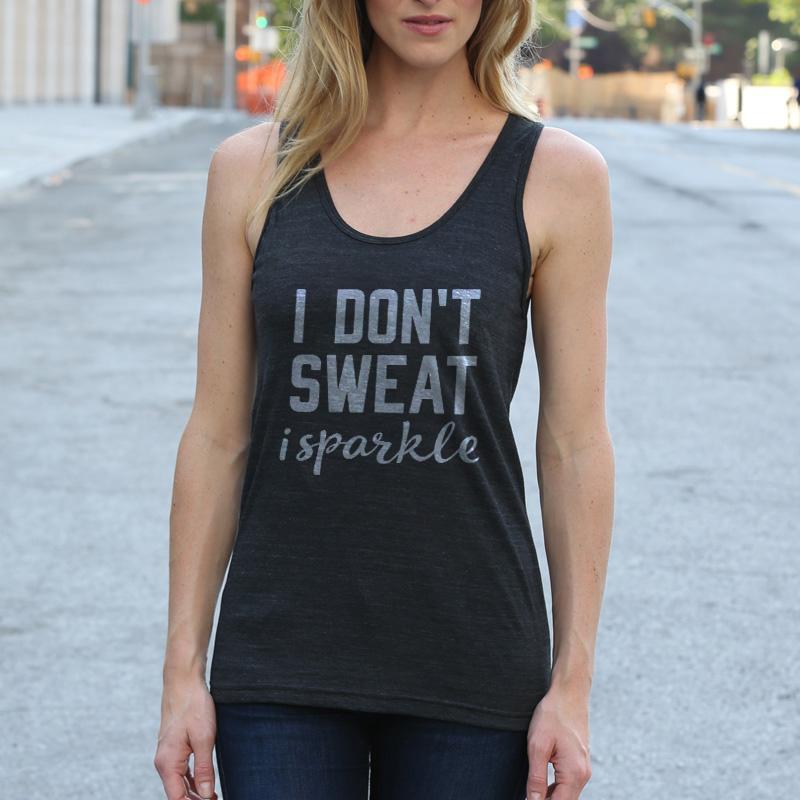 I Don't Sweat I Sparkle Crew neck The Home T XS Tank Top