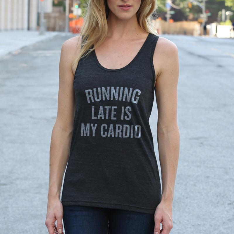 Running Late is My Cardio Crew neck The Home T XS Tank Top
