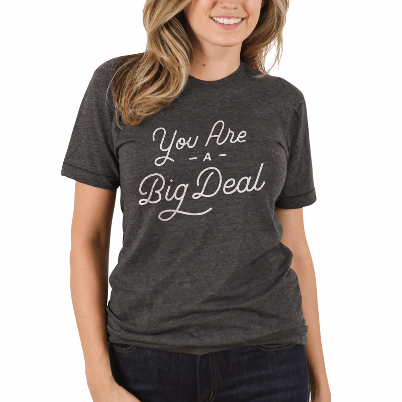 You Are A Big Deal